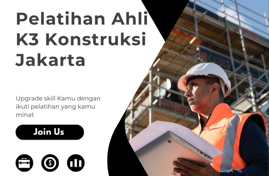 Pelatihan Ahli K3 Konstruksi Jakarta