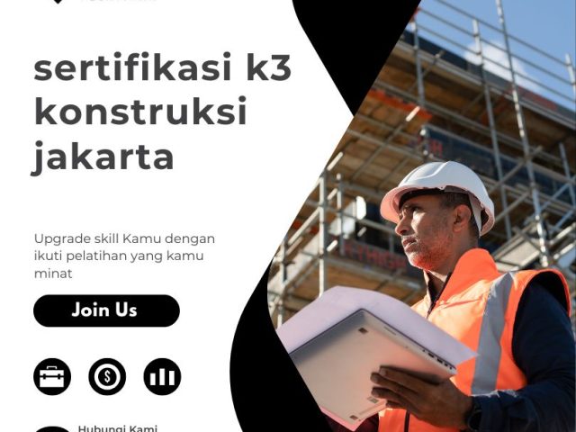 Sertifikasi K3 Konstruksi Jakarta: Panduan Memilih Program Tepat